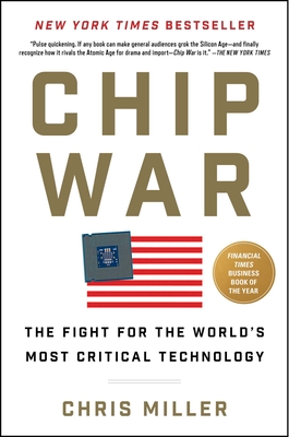 Chip War: The Fight for the World's Most Critical Technology Cover Image