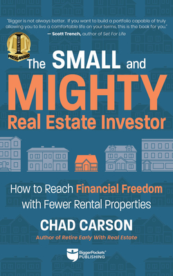Small and Mighty Real Estate Investor: How to Reach Financial Freedom with Fewer Rental Properties Cover Image