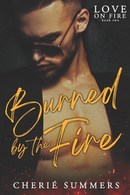 Burned by the Fire (Love on Fire #2) Cover Image
