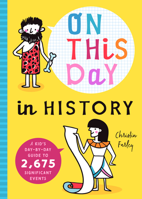On This Day in History: A Kid's Day-By-Day Guide to 2,675 Significant Events By Bushel & Peck Books (Editor) Cover Image