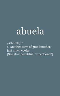 Abuela: El Abuela Definition Notebook is The Funny Spanish Grandmother Doodle Diary Book Gift For Grandma or Regalo Para La Me Cover Image