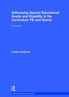 Addressing Special Educational Needs and Disability in the Curriculum: Pe and Sports (Addressing Send in the Curriculum) By Crispin Andrews Cover Image