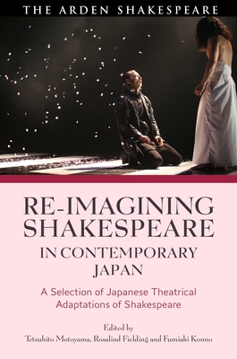 Re-imagining Shakespeare in Contemporary Japan: A Selection of Japanese Theatrical Adaptations of Shakespeare Cover Image