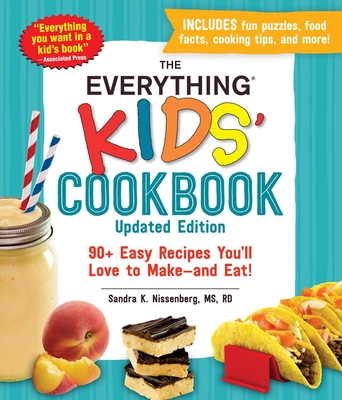 The Everything Kids' Cookbook, Updated Edition: 90+ Easy Recipes You'll Love to Make—and Eat! (Everything® Kids Series) Cover Image