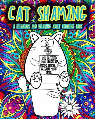 Cat Shaming: A Hilarious and Relaxing Adult Coloring Book By Underground Publishing Cover Image
