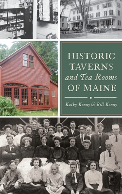 Historic Taverns and Tea Rooms of Maine By Kathy Kenny, Bill Kenny Cover Image