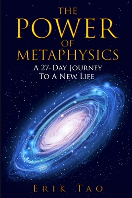 The Power Of Metaphysics: A 27-Day Journey To A New Life Cover Image