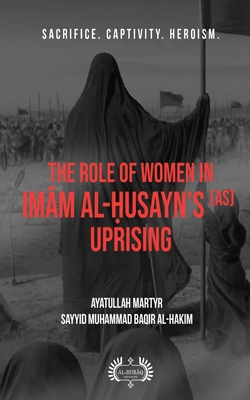 The Role of Women In Imām al-Ḥusayn's (as) Uprising By Muhammad Baqir Al-Hakim Cover Image
