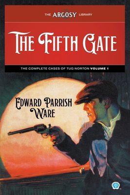 The Fifth Gate: The Complete Cases of Tug Norton, Volume 1 (Argosy Library #130)