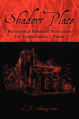Shadow Place: Paranormal Predator Protection for Extraordinary Times By C. T. Shooting Star Cover Image
