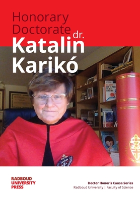 Honorary Doctorate Dr. Katalin Karikó By Katalin Karikó, Floris Rutjes Cover Image