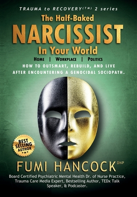 The Half-baked Narcissist in Your World: Success Blueprint for Achieving Your Dreams, Igniting Your Vision, & Re-engineering Your Purpose (Your Vision Torch) Cover Image