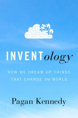 Inventology: How We Dream Up Things That Change the World Cover Image