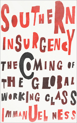 Southern Insurgency: The Coming of the Global Working Class (Wildcat) Cover Image