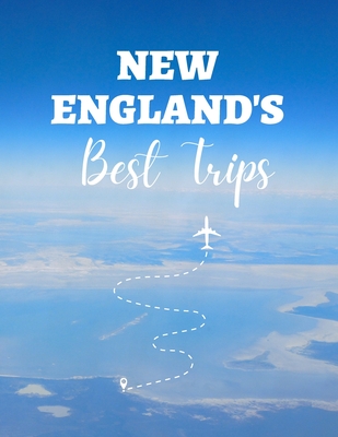 New England's Best Trips: 32 Amazing Road Trips By Henrietta Munoz, Amy C. Balfour, Paula Hardy Cover Image