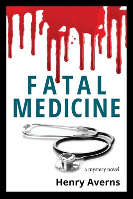 FATAL MEDICINE - A Mystery Novel Cover Image