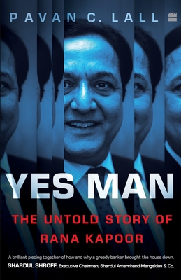 Yes Man: The Untold Story of Rana Kapoor Cover Image