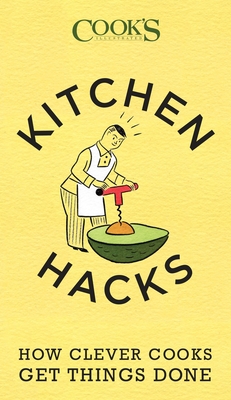 Kitchen Hacks: How Clever Cooks Get Things Done Cover Image