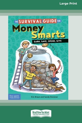 The Survival Guide for Money Smarts: Earn, Save, Spend, Give [Standard Large Print 16 Pt Edition] By Eric Braun, Sandy Donovan Cover Image