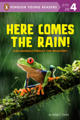 Here Comes the Rain!: Can Animals Predict the Weather? (Penguin Young Readers, Level 4) By Ginjer L. Clarke Cover Image