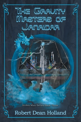 The Gravity Masters of Janaidar: A Science Fiction Fantasy (The Stolen Man #3)