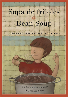 Bean Soup / Sopa de Frijoles By Jorge Argueta, Rafael Yockteng (Illustrator) Cover Image