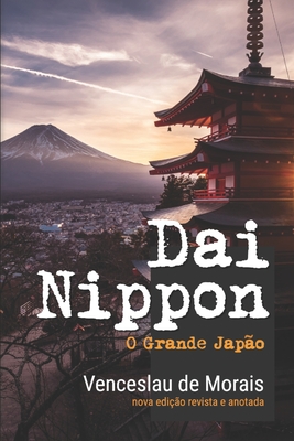Dai Nippon: O Grande Japão By Venceslau de Morais Cover Image