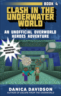 Cover for Clash in the Underwater World (Unofficial Overworld Heroes Adventure #4)