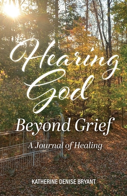 Hearing God Beyond Grief: A Journal of Healing Cover Image