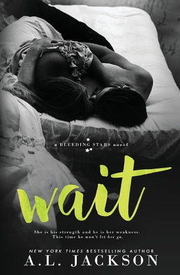 Wait (Bleeding Stars #4) By A. L. Jackson Cover Image