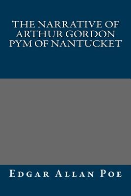 The Narrative of Arthur Gordon Pym of Nantucket