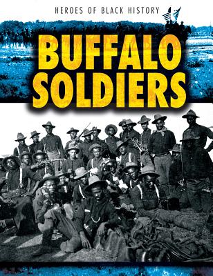 Buffalo Soldiers (Heroes of Black History)