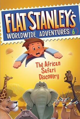 Flat Stanley's Worldwide Adventures #6: The African Safari Discovery By Jeff Brown, Macky Pamintuan (Illustrator) Cover Image