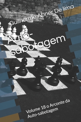 Auto-sabotagem: Volume 18 o Arconte da Auto-sabotagem By Guilherme Abner de Lima, Guilherme Abner de Lima Cover Image