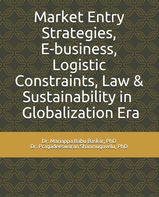 Market Entry Strategies, E-business, Logistic Constraints, Law & Sustainability in Globalization Era Cover Image