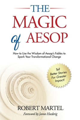 The Magic of Aesop: How to Use The Wisdom of Aesop to Spark Your Transformational Change Cover Image