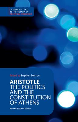 Aristotle: The Politics and the Constitution of Athens (Cambridge Texts in the History of Political Thought) By Aristotle, Stephen Everson (Editor), Stephen Everson (Translator) Cover Image