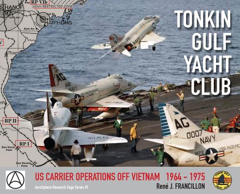 Tonkin Gulf Yacht Club: Us Carrier Operations Off Vietnam 1964 - 1975 Cover Image