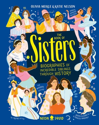 The Book of Sisters: Biographies of Incredible Siblings Through History Cover Image
