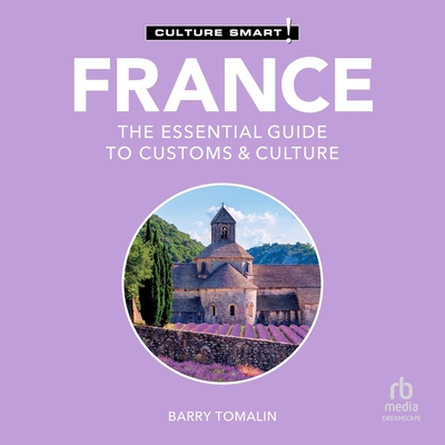 France - Culture Smart!: The Essential Guide to Customs & Culture (Culture Smart! The Essential Guide to Customs & Culture)