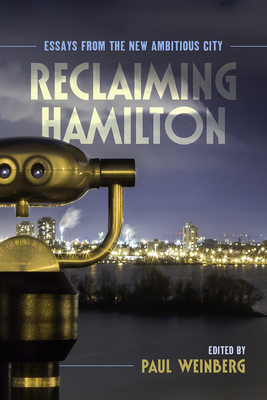 Reclaiming Hamilton: Essays from the New Ambitious City Cover Image