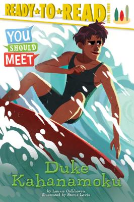 Duke Kahanamoku: Ready-to-Read Level 3 (You Should Meet) By Laurie Calkhoven, Stevie Lewis (Illustrator) Cover Image