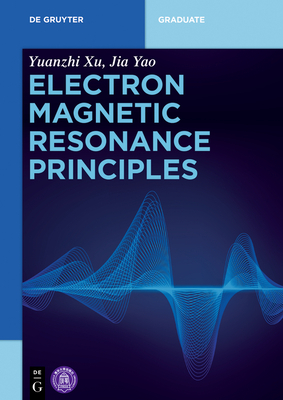 Electron Magnetic Resonance Principles (de Gruyter Textbook) Cover Image