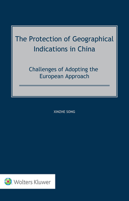 The Protection of Geographical Indications in China: Challenges of Adopting the European Approach Cover Image