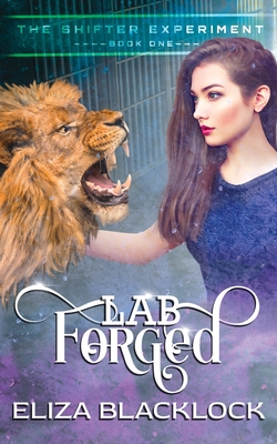 Lab Forged: The Shifter Experiment - Book One