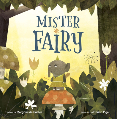 Mister Fairy By Morgane de Cadier, Florian Pigé (Illustrator), Angus Yuen-Killick (Translator) Cover Image