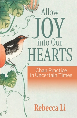 Allow Joy into Our Hearts: Chan Practice in Uncertain Times Cover Image