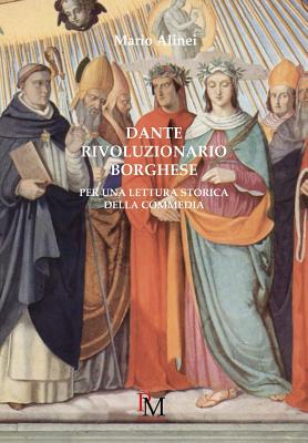 Dante rivoluzionario borghese: Per una lettura storica della Commedia By Mario Alinei Cover Image