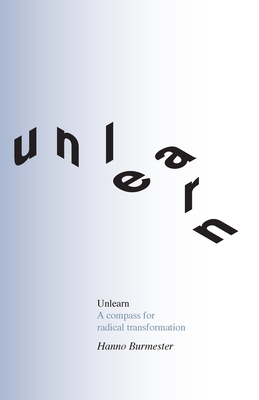 Unlearn: A Compass for Radical Transformation Cover Image