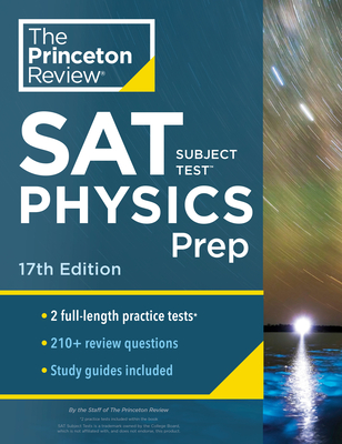 Princeton Review SAT Subject Test Physics Prep, 17th Edition: Practice Tests + Content Review + Strategies & Techniques (College Test Preparation) Cover Image